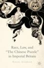 Race, Law, and "The Chinese Puzzle" in Imperial Britain - Book