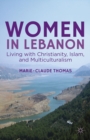 Women in Lebanon : Living with Christianity, Islam, and Multiculturalism - eBook