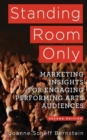 Standing Room Only : Marketing Insights for Engaging Performing Arts Audiences - Book