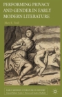 Performing Privacy and Gender in Early Modern Literature - Book