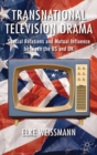 Transnational Television Drama : Special Relations and Mutual Influence between the US and UK - eBook