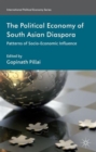 The Political Economy of South Asian Diaspora : Patterns of Socio-Economic Influence - Book