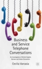 Business and Service Telephone Conversations : An Investigation of British English, German and Italian Encounters - Book