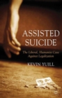 Assisted Suicide: The Liberal, Humanist Case Against Legalization - Book
