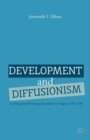 Development and Diffusionism : Looking Beyond Neopatrimonialism in Nigeria, 1962-1985 - Book