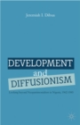 Development and Diffusionism : Looking Beyond Neopatrimonialism in Nigeria, 1962-1985 - eBook