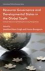Resource Governance and Developmental States in the Global South : Critical International Political Economy Perspectives - Book