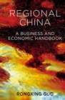 Regional China : A Business and Economic Handbook - Book