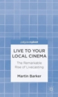 Live To Your Local Cinema : The Remarkable Rise of Livecasting - Book