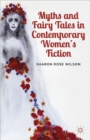 Myths and Fairy Tales in Contemporary Women's Fiction : From Atwood to Morrison - Book