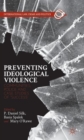 Preventing Ideological Violence : Communities, Police and Case Studies of “Success” - Book