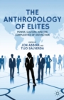 The Anthropology of Elites : Power, Culture, and the Complexities of Distinction - eBook