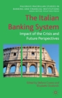 The Italian Banking System : Impact of the Crisis and Future Perspectives - eBook