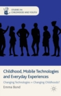 Childhood, Mobile Technologies and Everyday Experiences : Changing Technologies = Changing Childhoods? - eBook