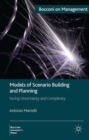 Models of Scenario Building and Planning : Facing Uncertainty and Complexity - Book