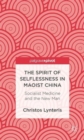 The Spirit of Selflessness in Maoist China : Socialist Medicine and the New Man - Book