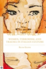 Women, Terrorism, and Trauma in Italian Culture - Book