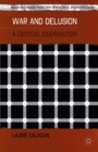 War and Delusion : A Critical Examination - eBook