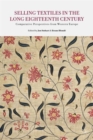 Selling Textiles in the Long Eighteenth Century : Comparative Perspectives from Western Europe - Book