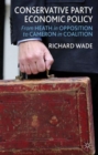 Conservative Party Economic Policy : From Heath in Opposition to Cameron in Coalition - Book