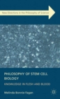 Philosophy of Stem Cell Biology : Knowledge in Flesh and Blood - eBook