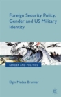 Foreign Security Policy, Gender, and US Military Identity - Book