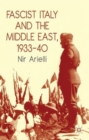 Fascist Italy and the Middle East, 1933-40 - Book