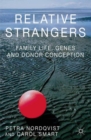Relative Strangers: Family Life, Genes and Donor Conception - Book