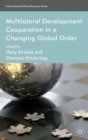 Multilateral Development Cooperation in a Changing Global Order - Book