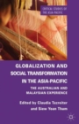 Globalization and Social Transformation in the Asia-Pacific : The Australian and Malayasian Experience - Book
