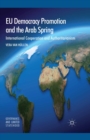 EU Democracy Promotion and the Arab Spring : International Cooperation and Authoritarianism - eBook