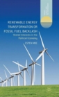 Renewable Energy Transformation or Fossil Fuel Backlash : Vested Interests in the Political Economy - Book