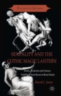 Sexuality and the Gothic Magic Lantern : Desire, Eroticism and Literary Visibilities from Byron to Bram Stoker - Book