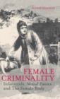 Female Criminality : Infanticide, Moral Panics and The Female Body - Book