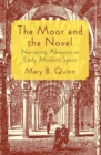 The Moor and the Novel : Narrating Absence in early modern Spain - Book