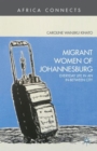 Migrant Women of Johannesburg : Everyday Life in an In-Between City - Book