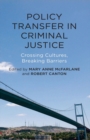 Policy Transfer in Criminal Justice : Crossing Cultures, Breaking Barriers - eBook