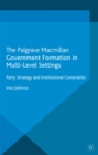 Government formation in Multi-Level Settings : Party Strategy and Institutional Constraints - eBook