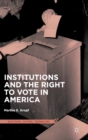 Institutions and the Right to Vote in America - Book