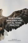 Developing Resilience for Social Work Practice - Book