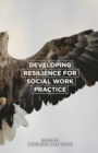 Developing Resilience for Social Work Practice - eBook