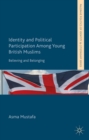 Identity and Political Participation Among Young British Muslims : Believing and Belonging - eBook