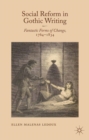 Social Reform in Gothic Writing : Fantastic Forms of Change, 1764-1834 - eBook