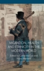 Migration, Health and Ethnicity in the Modern World - Book
