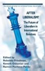 After Liberalism? : The Future of Liberalism in International Relations - Book