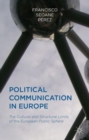 Political Communication in Europe : The Cultural and Structural Limits of the European Public Sphere - Book