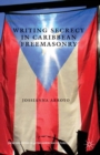 Writing Secrecy in Caribbean Freemasonry - eBook
