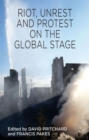 Riot, Unrest and Protest on the Global Stage - Book