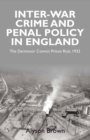 Inter-war Penal Policy and Crime in England : The Dartmoor Convict Prison Riot, 1932 - eBook