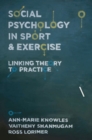 Social Psychology in Sport and Exercise : Linking Theory to Practice - Book